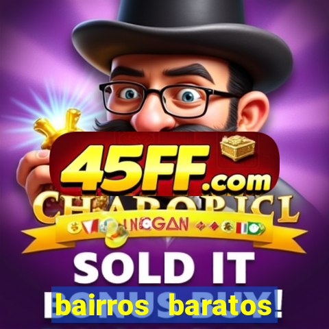 bairros baratos para morar em barcelona